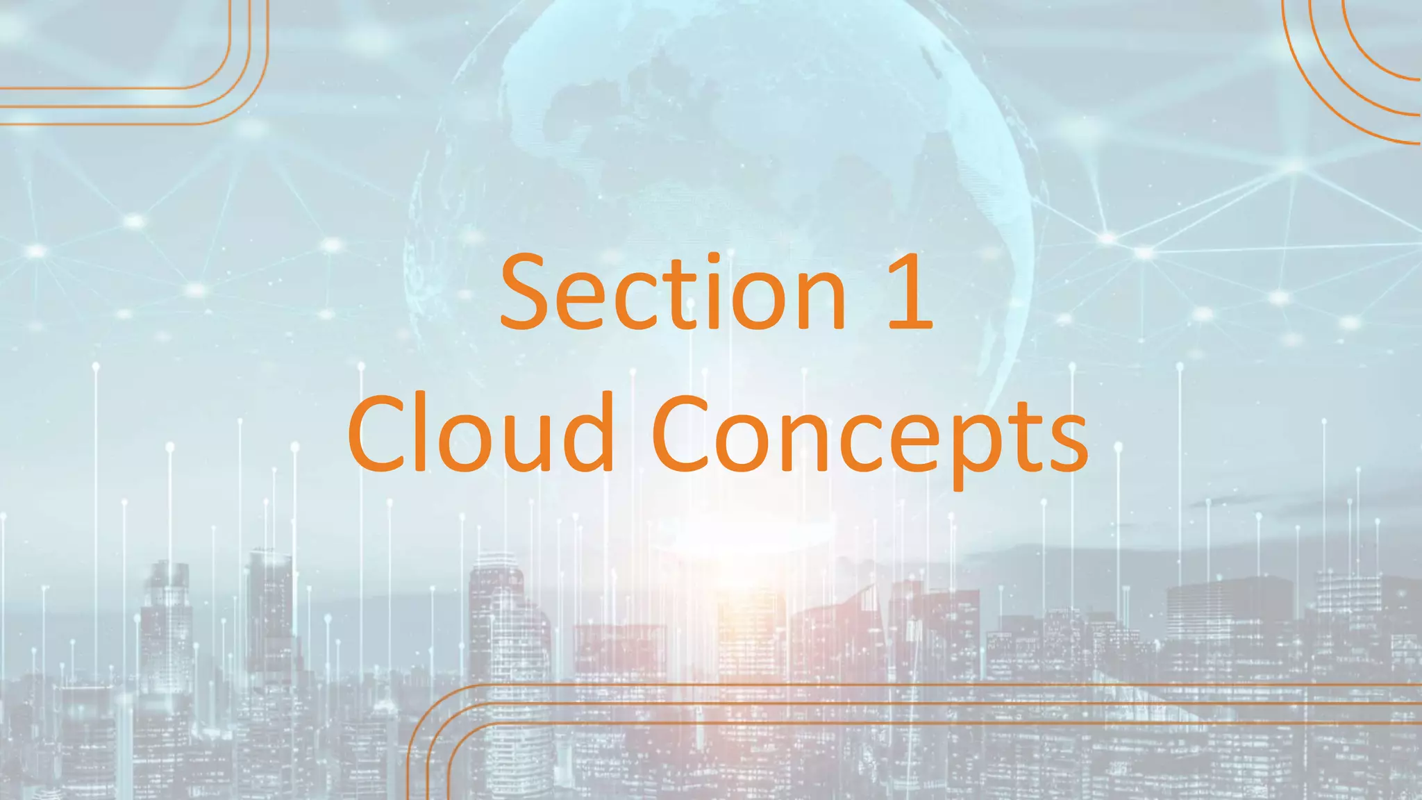 Section 1
Cloud Concepts
 