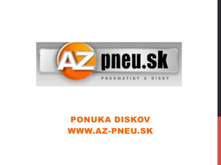 PONUKA DISKOV
WWW.AZ-PNEU.SK

 