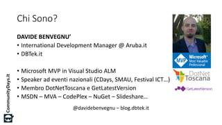 #CDays14 – Milano 25, 26 e 27 Febbraio 2014
Chi Sono?
DAVIDE BENVEGNU’
• International Development Manager @ Aruba.it
• DB...