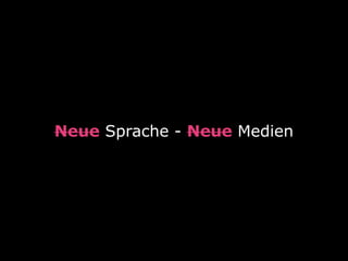 Neue Sprache - Neue Medien
 