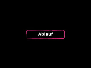 Ablauf
 