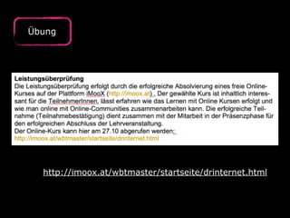 Übung
http://imoox.at/wbtmaster/startseite/drinternet.html
 