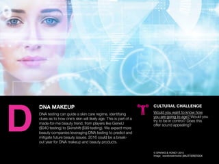AGENCY OF RELEVANCE
DNA MAKEUP
DNA testing can guide a skin care regime, identifying
clues as to how one’s skin will likel...