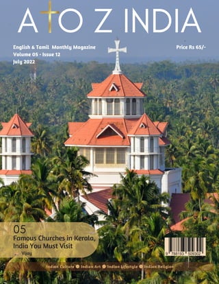 Famous Churches in Kerala,
India You Must Visit
Vijay
English & Tamil Monthly Magazine
Volume 05 • Issue 12
July 2022
Indian Culture Indian Art Indian Lifestyle Indian Religion
Price Rs 65/-
 