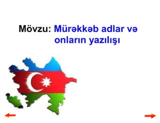 Mürəkkəb adlar və onların yazılışı