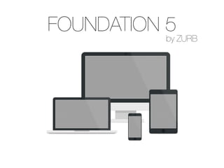 FOUNDATION 5
by ZURB