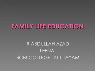 FAMILY LIFE EDUCATION R ABDULLAH AZAD LEENA  BCM COLLEGE , KOTTAYAM 