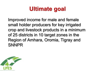 Introduction to Livestock and Irrigation Value Chains for Ethiopian Smallholders (LIVES) Project
