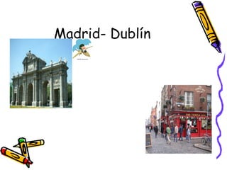 Madrid- Dublín 