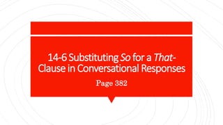 14-6SubstitutingSofora That-
ClauseinConversational Responses
Page 382
 