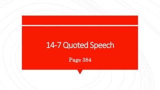 14-7 Quoted Speech
Page 384
 