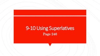 9-10 Using Superlatives
Page 246
 