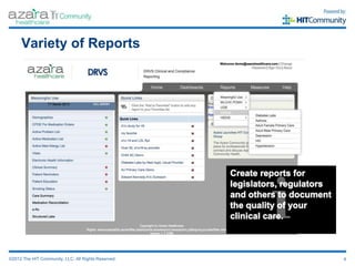 Variety of Reports




©2012 The HIT Community, LLC. All Rights Reserved.   4
 