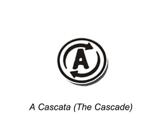 A Cascata (The Cascade) 