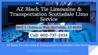 AZ Black Tie Limousine & Transportation Scottsdale Limo Service
https://arizonablacktielimousine.com/
 