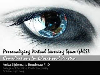 Personalizing Virtual Learning Space [pVLS]: Considerations for Educational Practice 