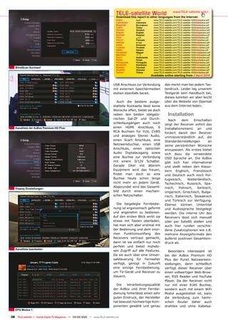 TELE-satellite World                            www.TELE-satellite.com/...
                                                                                 Download this report in other languages from the internet:
                                                                                 Arabic        ‫العربية‬        www.TELE-satellite.com/TELE-satellite-1005/ara/azbox.pdf
                                                                                 Indonesian    indonesia      www.TELE-satellite.com/TELE-satellite-1005/bid/azbox.pdf
                                                                                 Bulgarian     Български      www.TELE-satellite.com/TELE-satellite-1005/bul/azbox.pdf
                                                                                 Czech         Česky          www.TELE-satellite.com/TELE-satellite-1005/ces/azbox.pdf
                                                                                 German        Deutsch        www.TELE-satellite.com/TELE-satellite-1005/deu/azbox.pdf
                                                                                 English       English        www.TELE-satellite.com/TELE-satellite-1005/eng/azbox.pdf
                                                                                 Spanish       Español        www.TELE-satellite.com/TELE-satellite-1005/esp/azbox.pdf
                                                                                 Farsi         ‫فارس ي‬         www.TELE-satellite.com/TELE-satellite-1005/far/azbox.pdf
                                                                                 French        Français       www.TELE-satellite.com/TELE-satellite-1005/fra/azbox.pdf
                                                                                 Hebrew        ‫עברית‬          www.TELE-satellite.com/TELE-satellite-1005/heb/azbox.pdf
                                                                                 Greek         Ελληνικά       www.TELE-satellite.com/TELE-satellite-1005/hel/azbox.pdf
                                                                                 Croatian      Hrvatski       www.TELE-satellite.com/TELE-satellite-1005/hrv/azbox.pdf
                                                                                 Italian       italiano       www.TELE-satellite.com/TELE-satellite-1005/ita/azbox.pdf
                                                                                 Hungarian     Magyar         www.TELE-satellite.com/TELE-satellite-1005/mag/azbox.pdf
                                                                                 Mandarin      中文             www.TELE-satellite.com/TELE-satellite-1005/man/azbox.pdf
                                                                                 Dutch         Nederlands     www.TELE-satellite.com/TELE-satellite-1005/ned/azbox.pdf
                                                                                 Polish        Polski         www.TELE-satellite.com/TELE-satellite-1005/pol/azbox.pdf
                                                                                 Portuguese    Português      www.TELE-satellite.com/TELE-satellite-1005/por/azbox.pdf
                                                                                 Romanian      Românesc       www.TELE-satellite.com/TELE-satellite-1005/rom/azbox.pdf
   BlindScan Suchlauf                                                            Russian       Русский        www.TELE-satellite.com/TELE-satellite-1005/rus/azbox.pdf
                                                                                 Swedish       Svenska        www.TELE-satellite.com/TELE-satellite-1005/sve/azbox.pdf
                                                                                 Turkish       Türkçe         www.TELE-satellite.com/TELE-satellite-1005/tur/azbox.pdf
                                                                                                            Available online starting from 2 April 2010


                                                                               USB Anschluss zur Verbindung             das merkt man bei jedem Tas-
                                                                               mit externen Speichermedien              tendruck. Leider lag unserem
                                                                               stehen ebenfalls bereit.                 Testgerät kein Handbuch bei,
                                                                                                                        dieses konnten wir aber leicht
                                                                                  Auch die bestens ausge-               über die Website von Opensat
                                                                               stattete Rückseite lässt keine           aus dem Internet laden.
                                                                               Wünsche offen, bietet sie doch
                                                                               neben den beiden obligato-                   installation
                                                                               rischen Sat-ZF und Durch-                   Nach     dem     Einschalten
                                                                               schleifausgängen auch noch               zeigt der Receiver sofort das
   Kanalliste der AzBox Premium HD Plus                                        einen HDMI Anschluss, 6                  Installationsmenü an und
                                                                               RCA Buchsen für YUV, CVBS                fordert damit den Besitzer
                                                                               und analoges Stereo Audio,               unmissverständlich auf, die
                                                                               einen Scart Anschluss, eine              Standardeinstellungen        an
                                                                               Netzwerkbuchse, einen USB                seine persönlichen Wünsche
                                                                               Anschluss, einen optischen               anzupassen. Als erstes bietet
                                                                               Audio Digitalausgang sowie               sich dazu die verwendete
                                                                               eine Buchse zur Verbindung               OSD Sprache an. Die AzBox
                                                                               mit einem 0/12V Schalter.                gibt sich hier international
                                                                               Gerade DXer mit älterem                  und stellt neben den Klassi-
                                                                               Equipment wird das freuen,               kern Englisch, Französisch
                                                                               findet man doch so eine                  und Deutsch auch noch Por-
                                                                               Buchse heute schon lange                 tugiesisch,     Niederländisch,
                                                                               nicht mehr an jedem Gerät.               Tschechisch, Russisch, Spa-
                                                                               Abgerundet wird das Gesamt-              nisch,    Polnisch,   Serbisch,
   Display Einstellungen
                                                                               bild durch einen mechani-                Ungarisch, Griechisch, Bulga-
                                                                               schen Netzschalter.                      risch, Italienisch, Slowakisch
                                                                                                                        und Türkisch zur Verfügung.
                                                                                 Die beigelegte Fernbedie-              Ebenso     können     Untertitel
                                                                               nung ist ergonomisch geformt             und Audiosprache festgelegt
                                                                               und angenehm zu bedienen.                werden. Die interne Uhr des
                                                                               Auf den ersten Blick wirkt sie           Receivers lässt sich manuell
                                                                               etwas mit Tasten überladen,              oder per Satellit stellen und
                                                                               hat man sich aber erstmal mit            auch hier runden verschie-
                                                                               der Bedienung und dem enor-              dene Zusatzoptionen wie z.B.
                                                                               men Funktionsumfang des                  mehrere Anzeigeformate den
                                                                               Receivers vertraut gemacht,              äußerst positiven Gesamtein-
                                                                               dann ist sie einfach nur noch            druck ab.
                                                                               perfekt und bietet mühelo-
   Kanalliste bearbeiten
                                                                               sen Zugriff auf alle Features.             Besonders interessant ist
                                                                               Da sie auch über eine Univer-            bei der AzBox Premium HD
                                                                               salsteuerung für Fernseher               Plus der Punkt Netzwerkein-
                                                                               verfügt, genügt in Zukunft               stellungen, denn schließlich
                                                                               eine einzige Fernbedienung,              verfügt dieser Receiver über
                                                                               um TV-Gerät und Receiver zu              einen vollwertigen Web-Brow-
                                                                               steuern.                                 ser, RSS Reader und YouTube
                                                                                                                        Player. Da der Receiver nicht
                                                                                 Die   Verarbeitungsqualität            nur mit einer RJ45 Buchse,
                                                                               der AzBox und ihrer Fernbe-              sondern auch mit einem WiFi
                                                                               dienung hinterlässt einen sehr           Modul ausgestattet ist, kann
                                                                               guten Eindruck, der Hersteller           die Verbindung zum heimi-
                                                                               hat bewusst hochwertige Kom-             schen Router daher auch
                                                                               ponenten gewählt und genau               drahtlos und ohne Kabelsa-
   EPG modus 1

38 TELE-satellite — Global Digital TV Magazine — 04-05/2010 — www.TELE-satellite.com
 