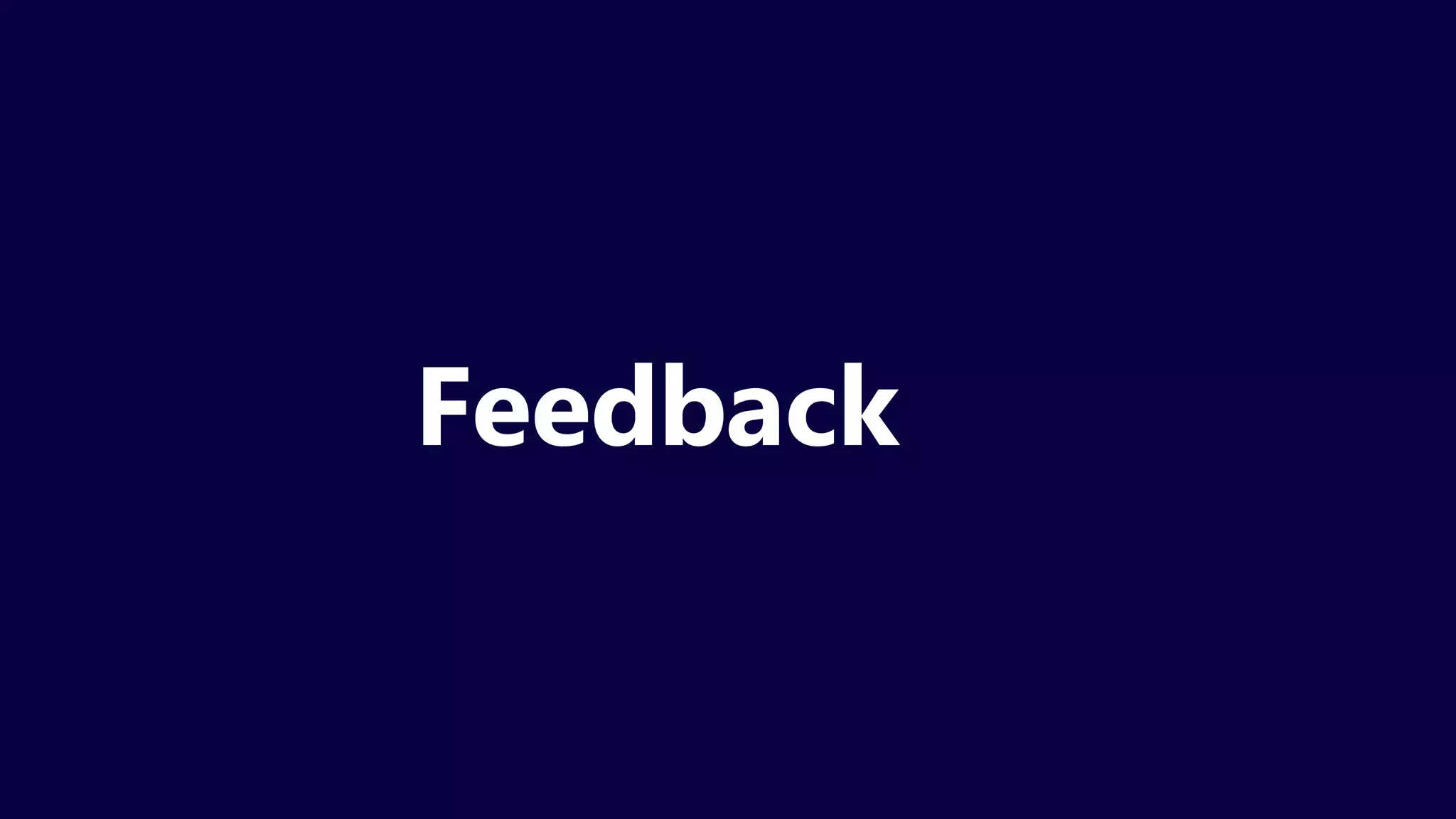 Feedback
 