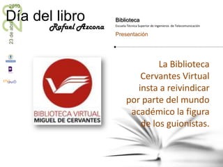 	La Biblioteca Cervantes Virtual insta a reivindicar por parte del mundo académico la figura de los guionistas. Rafael Azcona