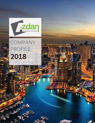 AZDAN BUSINESS ANALYTICS WWW.AZDAN.NET
	
	
	
COMPANY
PROFILE
2018
 