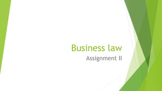 Business law
Assignment II
 