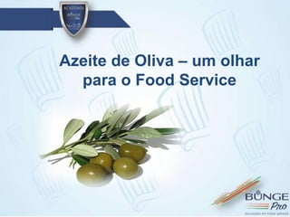 Azeite de Oliva – um olhar
para o Food Service

 