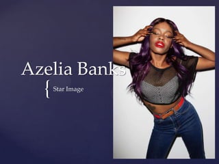 Azelia Banks

{

Star Image

 