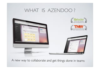 WHAT IS AZENDOO ?

A new way to collaborate and get things done in teams

 