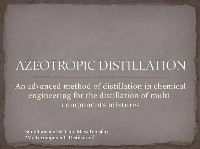 Azeotropic and extractive distillation ppt 1 | PPTX | Chemistry | Science