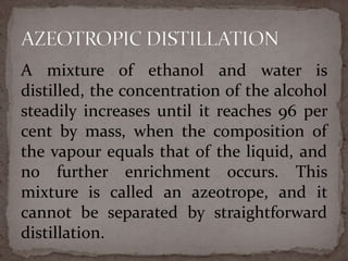 Azeotropic and extractive distillation ppt 1 | PPTX