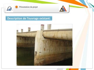 Description de l’ouvrage existant:
Présentation du projet
 