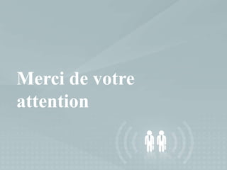 Merci de votre
attention
 