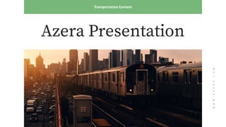 Azera Presentation
Transportation Content
WWW.AZERA.COM
 