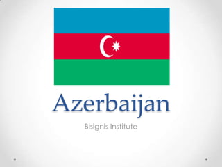 Azerbaijan
Bisignis Institute

 