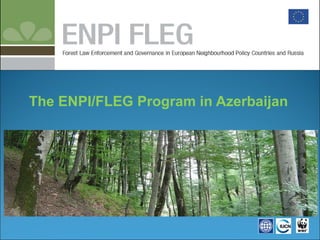 The ENPI/FLEG Program in Azerbaijan 