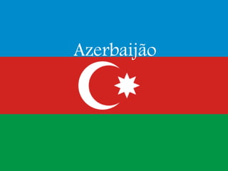 Azerbaijão
 