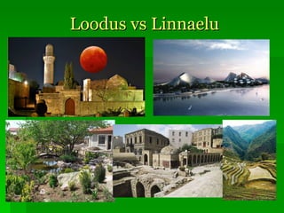 Loodus vs Linnaelu 