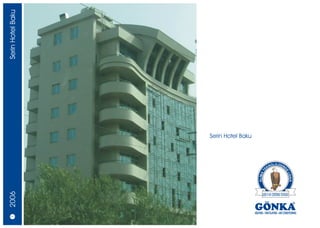 Serin Hotel Baku




                   Serin Hotel Baku
2006




 10/11
 