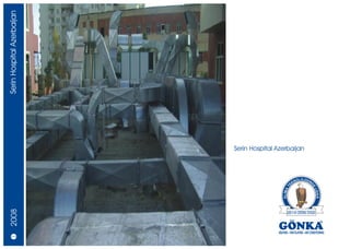 Serin Hospital Azerbaijan




                            Serin Hospital Azerbaijan
 2008




   24/25
 