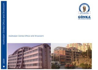 Azerbaijan Gönka Office and Showroom




                                       Azerbaijan Gönka Office and Showroom
  2009




     34/35
 