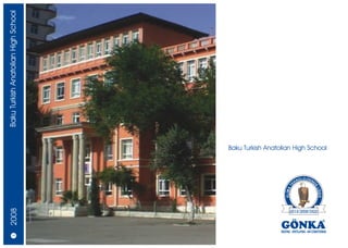 4/5
      2008                                        Baku Turkish Anatolian High School




             Baku Turkish Anatolian High School
 
