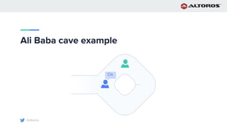 @altoros
Ali Baba cave example
Ok
 