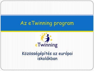Közösségépítés az európai iskolákban Az eTwinning program 