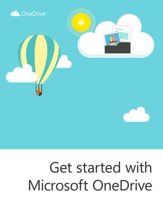 Get started with
Microsoft OneDrive
 