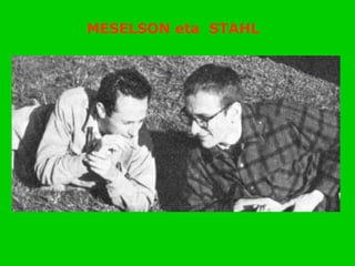 MESELSON eta STAHL
 