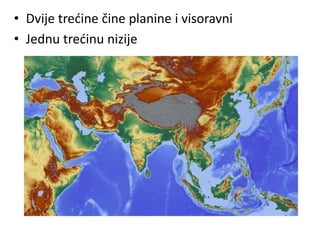• Dvije trećine čine planine i visoravni
• Jednu trećinu nizije
 