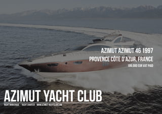 AZIMUT Azimut 46 1997
Provence Côte d'Azur, France
199,000 EUR Vat Paid
 