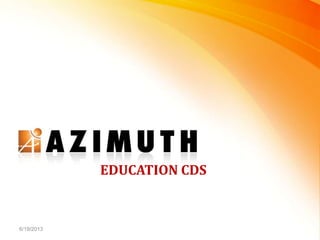 6/19/2013
EDUCATION CDS
 