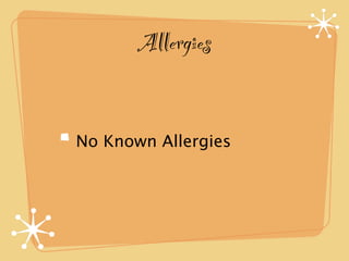 Allergies


No Known Allergies
 