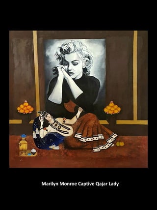 Marilyn Monroe Captive Qajar Lady
 